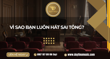 Vì Sao Bạn Luôn Hát Sai Tông? 