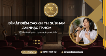 Bí Mật Điểm Cao Khi Thi Sư Phạm Âm Nhạc Nhạc viện TP.HCM – Không Phải Ai Cũng Biết