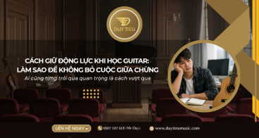 Cách Giữ Động Lực Khi Học Guitar: Làm Sao Để Không Bỏ Cuộc Giữa Chừng