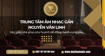 Trung Tâm Âm Nhạc Gần Nguyễn Văn Linh – Vì Sao Nhiều Phụ Huynh Chọn Học Gần Nhà?