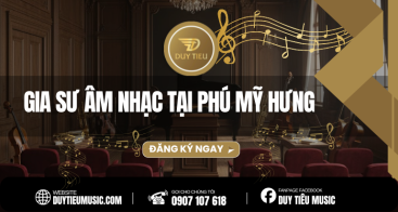 Gia Sư Âm Nhạc Tại Phú Mỹ Hưng
