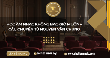 Học Âm Nhạc Không Bao Giờ Muộn – Câu Chuyện Từ Nhạc sĩ Nguyễn Văn Chung