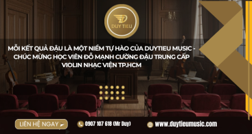 Mỗi Kết Quả Đậu Là Một Niềm Tự Hào Của Duytieu Music - Chúc Mừng Học Viên Đỗ Mạnh Cường Đậu Trung Cấp Violin Nhạc Viện TP.HCM