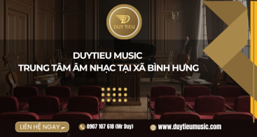 Duytieu Music – Trung Tâm Âm Nhạc Tại Xã Bình Hưng