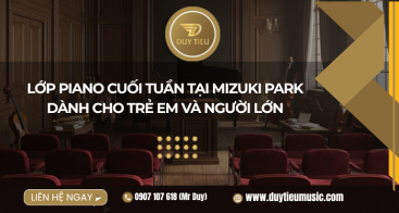 Lớp Piano Cuối Tuần Tại Mizuki Park Dành Cho Trẻ Em Và Người Lớn