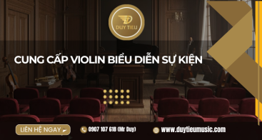 Cung Cấp Violin Biểu Diễn Sự Kiện