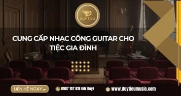 Cung Cấp Nhạc Công Guitar Cho Tiệc Gia Đình