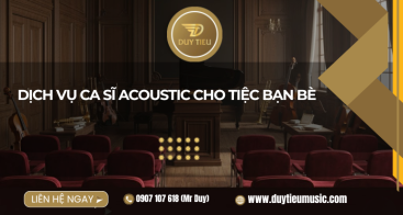 Dịch Vụ Ca Sĩ Acoustic Cho Tiệc Bạn Bèc