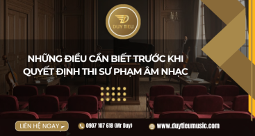 Những Điều Cần Biết Trước Khi Quyết Định Thi Sư Phạm Âm Nhạc