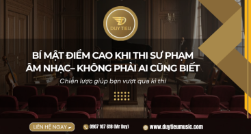 Bí Mật Điểm Cao Khi Thi Sư Phạm Âm Nhạc– Không Phải Ai Cũng Biết