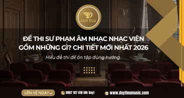 Đề Thi Sư Phạm Âm Nhạc Gồm Những Gì? Chi Tiết Mới Nhất 2026