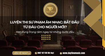 Luyện Thi Sư Phạm Âm Nhạc: Bắt Đầu Từ Đâu Cho Người Mới?
