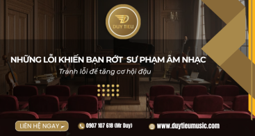 Những Lỗi Khiến Bạn Rớt Sư Phạm Âm Nhạc