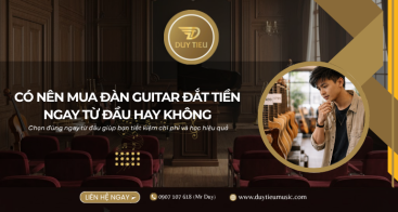 Có nên mua đàn guitar đắt tiền ngay từ đầu hay không