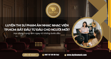 Luyện Thi Sư Phạm Âm Nhạc Nhạc Viện TP.HCM: Bắt Đầu Từ Đâu Cho Người Mới?