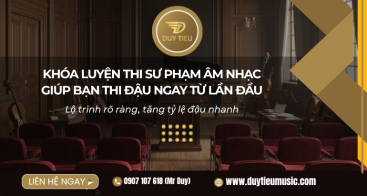 Khóa Luyện Thi Sư Phạm Âm Nhạc Giúp Bạn Thi Đậu Ngay Từ Lần Đầu