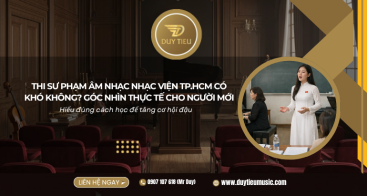 Thi Sư Phạm Âm Nhạc Nhạc Viện TP.HCM Có Khó Không? Góc Nhìn Thực Tế Cho Người Mới