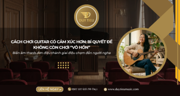 Cách Chơi Guitar Có Cảm Xúc Hơn: Bí Quyết Để Không Còn Chơi “Vô Hồn”