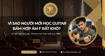 Vì Sao Người Mới Học Guitar Bấm Hợp Âm F Rất Khó? Cách Khắc Phục Hiệu Quả