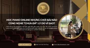 Học Piano Online Nhưng Chơi Bài Nào Cũng Nghe “chưa Đã”: Lý Do Vì Sao?