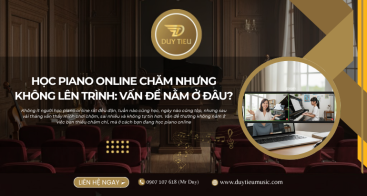 Học Piano Online Chăm Nhưng Không Lên Trình: Vấn Đề Nằm Ở Đâu?
